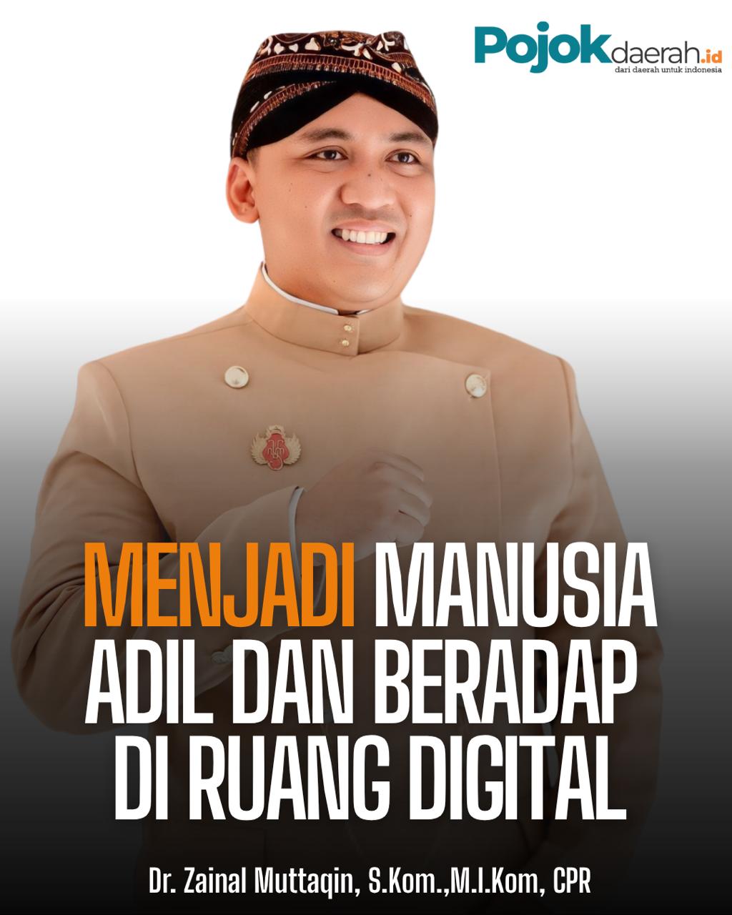 Menjadi Manusia Adil dan Beradab di Ruang Digital