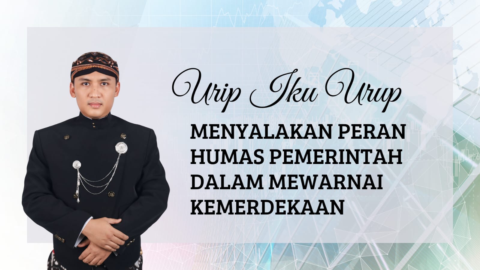 “Urip Iku Urup”: Menyalakan Peran Humas Pemerintah dalam Mewarnai Kemerdekaan